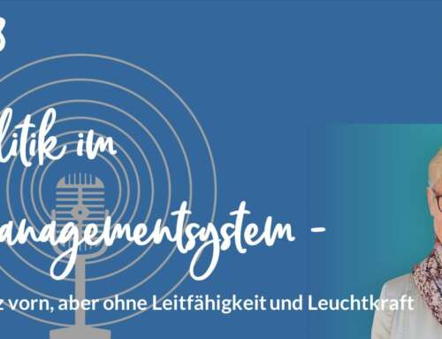 Podcast 28: Politik im Managementsystem – Ganz vorn, aber ohne Leitfähigkeit und Leuchtkraft