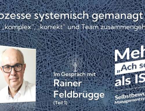 Podcast 72: Prozesse systemisch gemanagt: Wie „komplex“, „korrekt“ und Team zusammengehen – Rainer Feldbrügge im Gespräch (Teil 1)