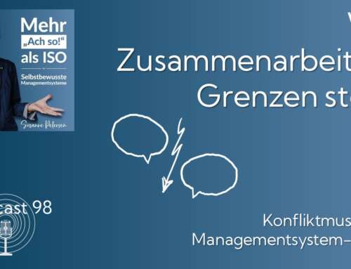 Podcast 98: Wo Zusammenarbeit an Grenzen stößt: Konfliktmuster im Managementsystem-Alltag
